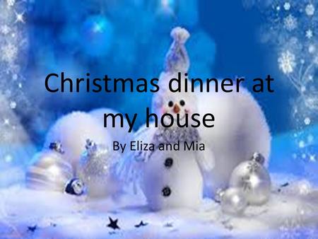 Christmas dinner at my house By Eliza and Mia. drinks Fizzy drinks Coke-$2.89 Fanta-grape Fanta-$2.89 Lemonade-$2.89 Solo-$1.55 Spiders/ice cream-$4.90.