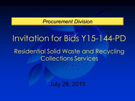 Invitation for Bids Y15-144-PD Residential Solid Waste and Recycling Collections Services Procurement Division July 28, 2015.