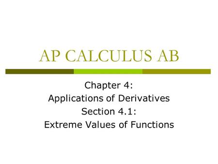AP CALCULUS AB Chapter 4: Applications of Derivatives Section 4.1: