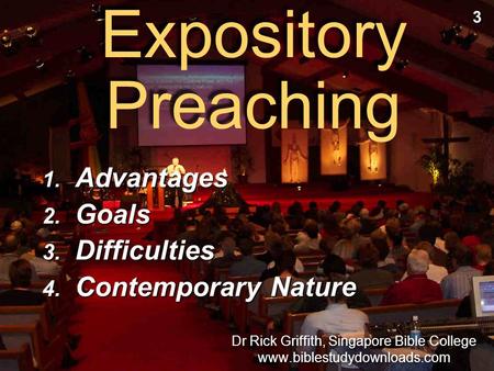 Expository Preaching 1. Advantages 2. Goals 3. Difficulties 4. Contemporary Nature 1. Advantages 2. Goals 3. Difficulties 4. Contemporary Nature 3 3 Dr.