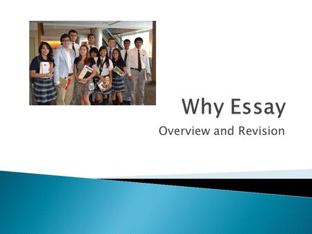 Overview and Revision.  There are typically two main essays types that you will write Personal statement Discuss who you are and what makes you unique.