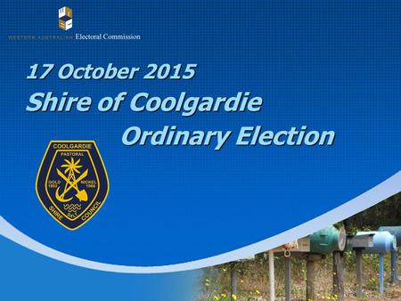 17 October 2015 Shire of Coolgardie Ordinary Election 17 October 2015 Shire of Coolgardie Ordinary Election.