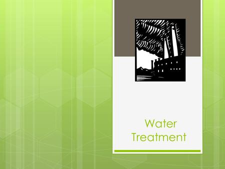 Water Treatment. Warm-up  Update Table of Contents  Write your homework  Get your Vocab Day 3 out to be checked  Make a prediction for our Coliform.