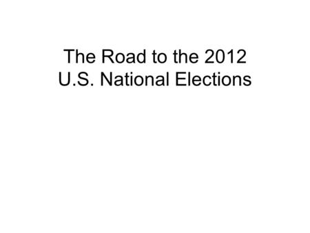 The Road to the 2012 U.S. National Elections. The Public’s Interest Average # of Viewers (Millions) Source: Nielsen Media Research. GOP Data: