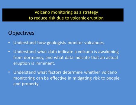 Objectives Volcano monitoring as a strategy