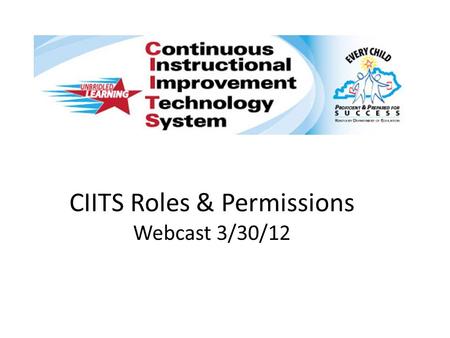 CIITS Roles & Permissions Webcast 3/30/12. CIITS – Common Problems.