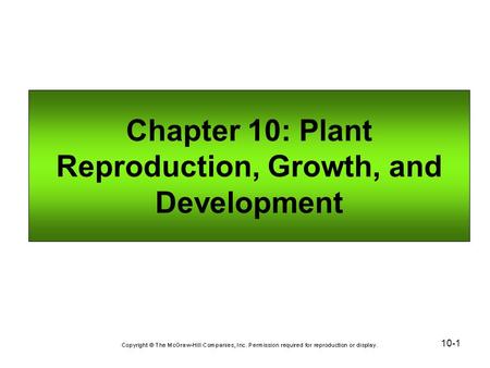 10-1 Chapter 10: Plant Reproduction, Growth, and Development.