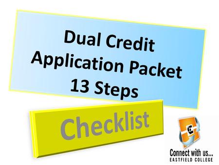 Dual Credit Application Packet 13 Steps. Residency If a student is classified as undocumented, he /she must complete a hard copy paper DCCCD Admission.