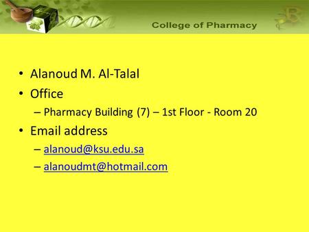 Alanoud M. Al-Talal Office – Pharmacy Building (7) – 1st Floor - Room 20  address –  –