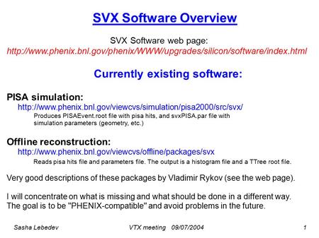 SVX Software Overview Sasha Lebedev VTX meeting 09/07/2004 1 SVX Software web page: