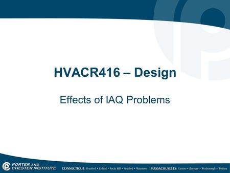 HVACR416 – Design Effects of IAQ Problems. The effects of IAQ problems are often non-specific symptoms rather than a clearly defined illness. Symptoms.