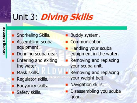 Unit 3: Diving Skills Snorkeling Skills. Assembling scuba equipment.