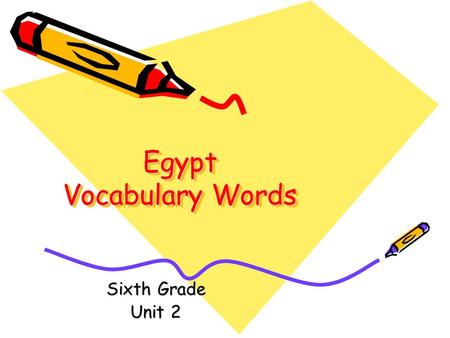 Egypt Vocabulary Words Sixth Grade Unit 2 Words to Know reigned eternity artifacts decrees receded immortal abundant.
