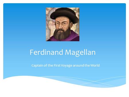 Captain of the First Voyage around the World