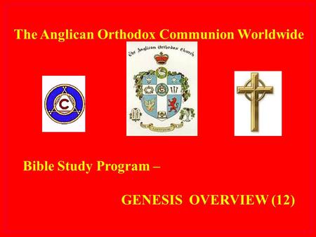 The Anglican Orthodox Communion Worldwide Bible Study Program – GENESIS OVERVIEW (12)