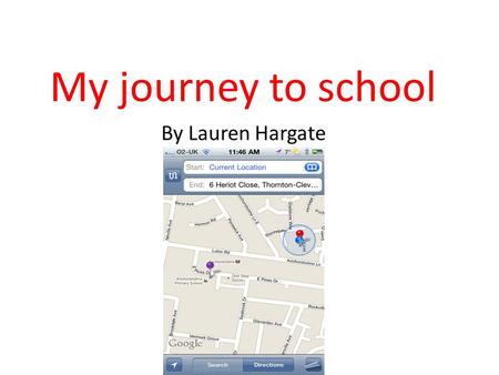 My journey to school By Lauren Hargate.