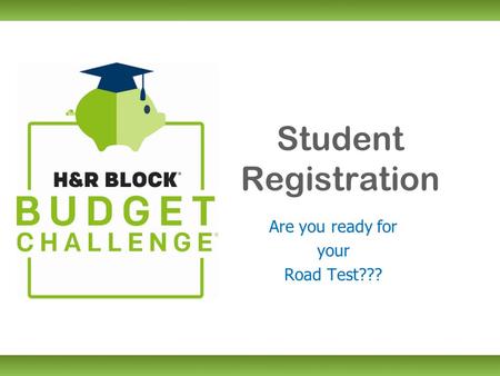 Student Registration Are you ready for your Road Test???