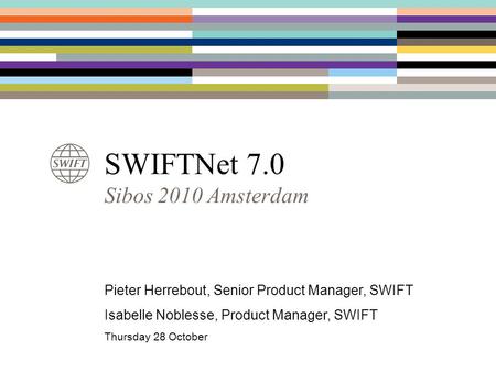 SWIFTNet 7.0 Sibos 2010 Amsterdam