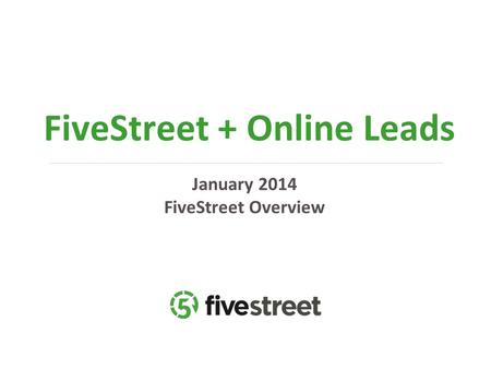 FiveStreet + Online Leads January 2014 FiveStreet Overview.