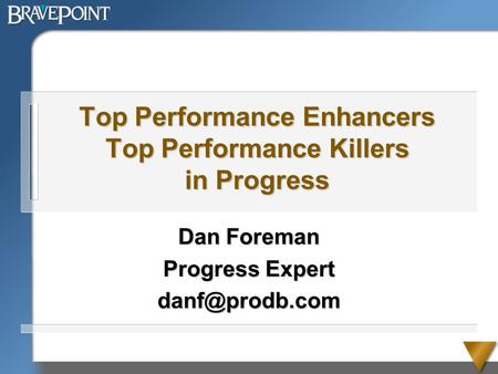 Top Performance Enhancers Top Performance Killers in Progress Dan Foreman Progress Expert