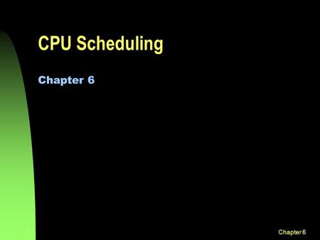 CPU Scheduling Chapter 6 Chapter 6.
