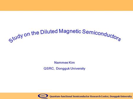 Study on the Diluted Magnetic Semiconductors QSRC, Dongguk University