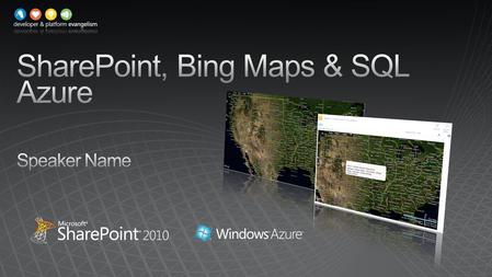 SharePoint 2010 Bing Maps SharePoint Online SQL Server 2008 SQL Azure.