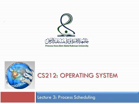 CS212: OPERATING SYSTEM Lecture 3: Process Scheduling 1.
