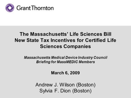 The Massachusetts’ Life Sciences Bill New State Tax Incentives for Certified Life Sciences Companies Massachusetts Medical Device Industry Council Briefing.