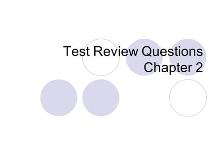 Test Review Questions Chapter 2