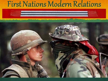 First Nations Modern Relations. What’s In a Name? Indian : Historical term. Not politically correct in British Columbia and is deemed slanderous to many.
