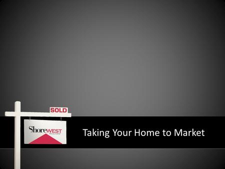 Taking Your Home to Market. Best Marketing – Custom marketing plan that will set your home apart and highlight your home’s unique qualities. Most Services.