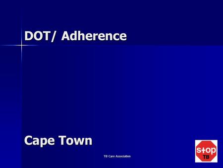 TB Care Association1 DOT/ Adherence Cape Town. TB Care Association2 Beautiful City.