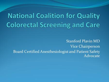 Stanford Plavin MD Vice Chairperson Board Certified Anesthesiologist and Patient Safety Advocate.