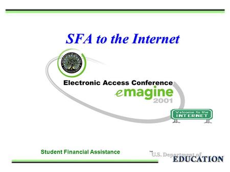 Student Financial Assistance SFA to the Internet.