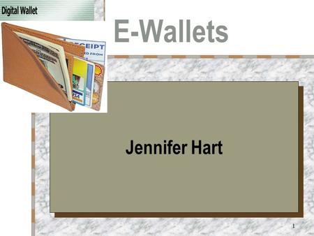 1 E-Wallets Your Logo Here Jennifer Hart. 2 Why We “Need” E-Wallets For frequent online shoppers, it becomes a hassle to fill out order forms with the.