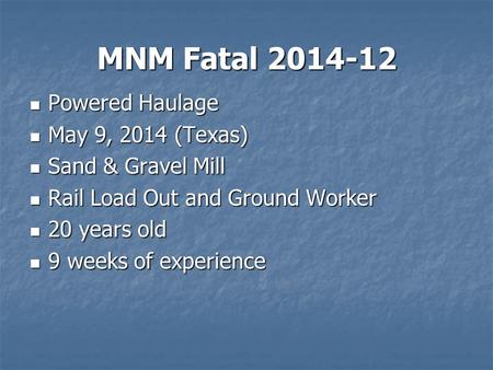 MNM Fatal 2014-12 Powered Haulage Powered Haulage May 9, 2014 (Texas) May 9, 2014 (Texas) Sand & Gravel Mill Sand & Gravel Mill Rail Load Out and Ground.