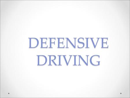 DEFENSIVE DRIVING. ACCIDENTS Human Error – Emotions Give yourself time to cool off If angry, upset or feeling not yourself in any way pull off the road.
