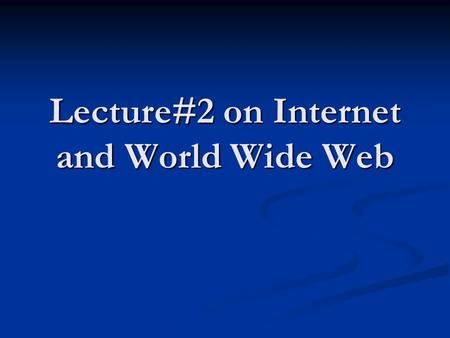 Lecture#2 on Internet and World Wide Web. Internet Applications Electronic Mail (email) Electronic Mail (email) Domain mail server collects incoming mail.
