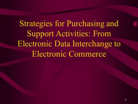 Strategies for Purchasing and Support Activities: From Electronic Data Interchange to Electronic Commerce.
