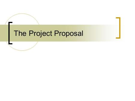 The Project Proposal.
