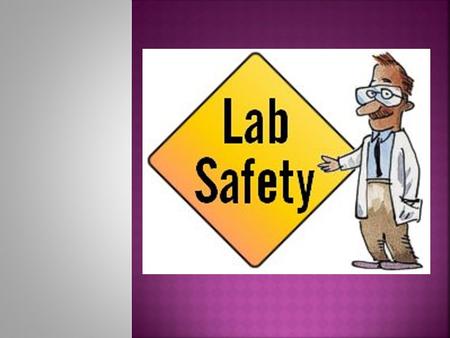 Why do you think lab safety is important?  Safety in the laboratory is extremely important in order to prevent serious accidents from happening to yourself.