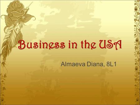 Business in the USA Almaeva Diana, 8L1. Microsoft Microsoft Corporation is a very big company which makes computer software and video games all over the.