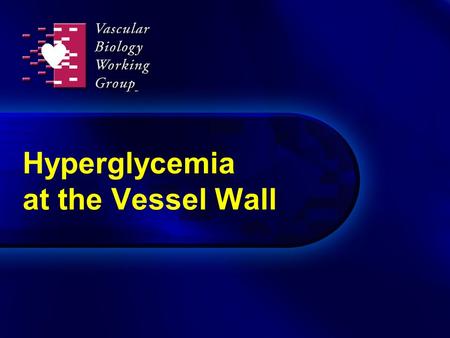 Hyperglycemia at the Vessel Wall. Potential hyperglycemia-induced tissue damage Brownlee M. Diabetes. 2005;54:1615-25. Repeated acute changes in cellular.