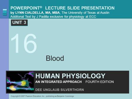 POWERPOINT ® LECTURE SLIDE PRESENTATION by LYNN CIALDELLA, MA, MBA, The University of Texas at Austin Additonal Text by J Padilla exclusive for physiology.