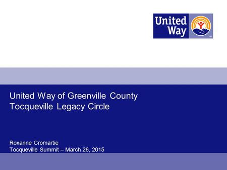 United Way of Greenville County Tocqueville Legacy Circle Roxanne Cromartie Tocqueville Summit – March 26, 2015.