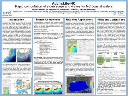 AdcircLite-NC Rapid computation of storm surge and waves for NC coastal waters Jesse Bikman 1, Brian Blanton 2, Alexander Taflandis 3, Andrew Kennedy 3.