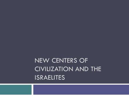New Centers of Civilization and the Israelites