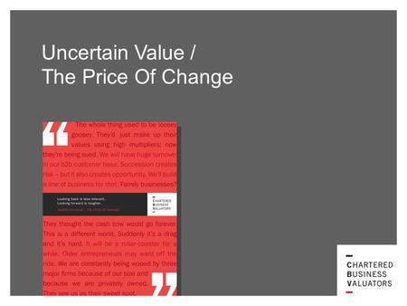 Uncertain Value / The Price Of Change. What people don't recognize is that our major, game changing issues are not going to happen every six years. They're.