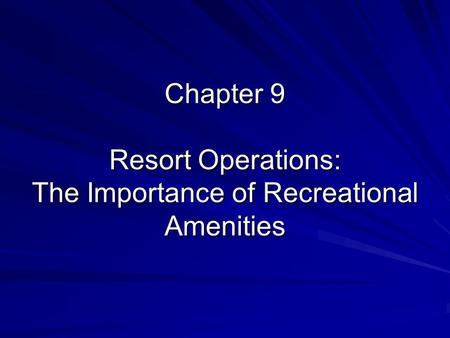 Chapter 9 Resort Operations: The Importance of Recreational Amenities